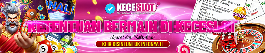 Syarat Dan Ketentuan Bermain KECESLOT